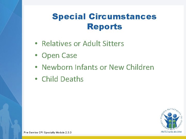 Special Circumstances Reports • • Relatives or Adult Sitters Open Case Newborn Infants or