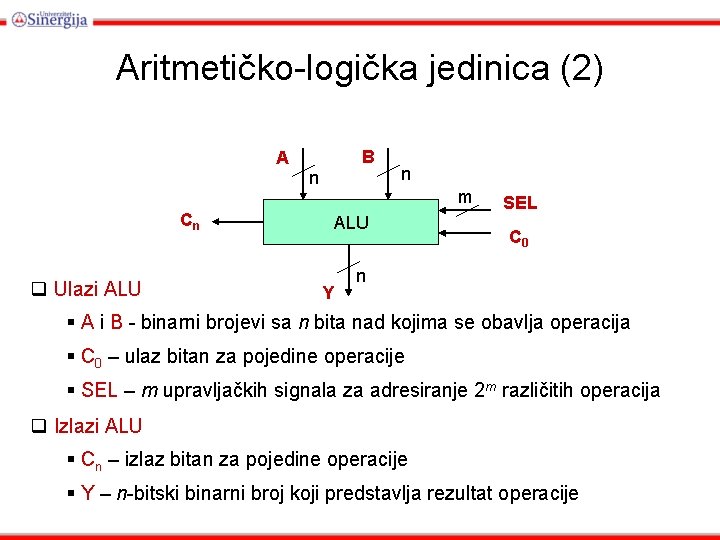 Aritmetičko-logička jedinica (2) B A n Cn q Ulazi ALU n m ALU Y