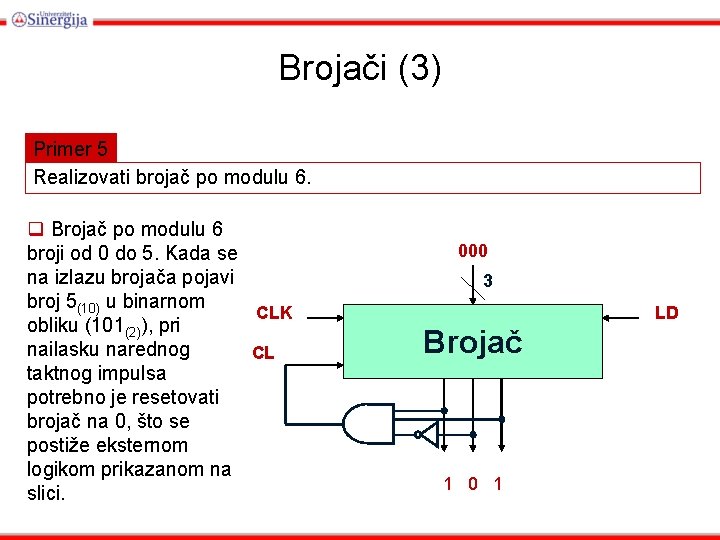 Brojači (3) Primer 5 Realizovati brojač po modulu 6. q Brojač po modulu 6