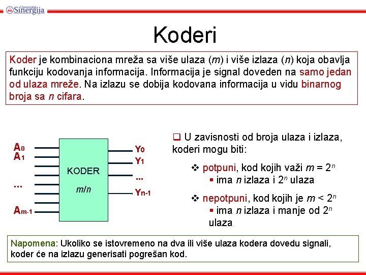 Koderi Koder je kombinaciona mreža sa više ulaza (m) i više izlaza (n) koja