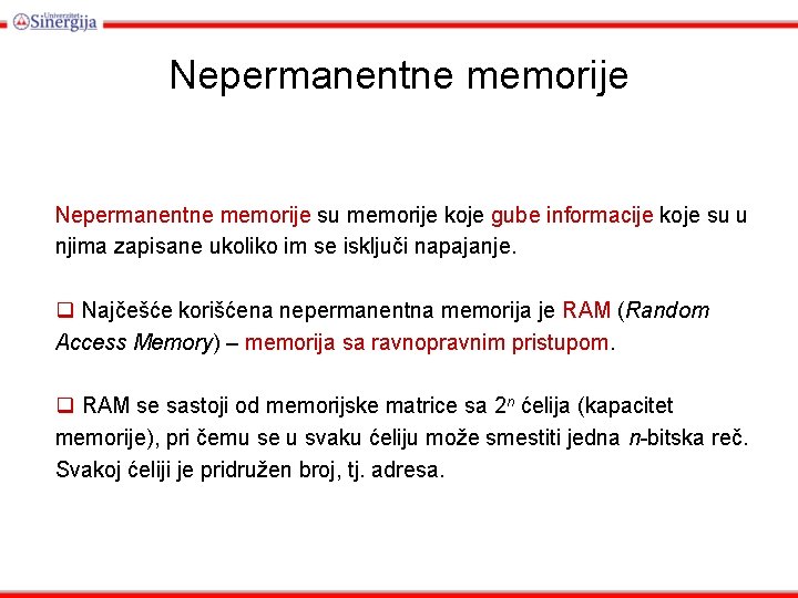 Nepermanentne memorije su memorije koje gube informacije koje su u njima zapisane ukoliko im