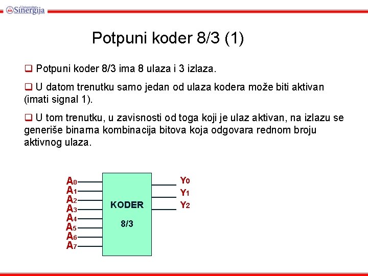 Potpuni koder 8/3 (1) q Potpuni koder 8/3 ima 8 ulaza i 3 izlaza.