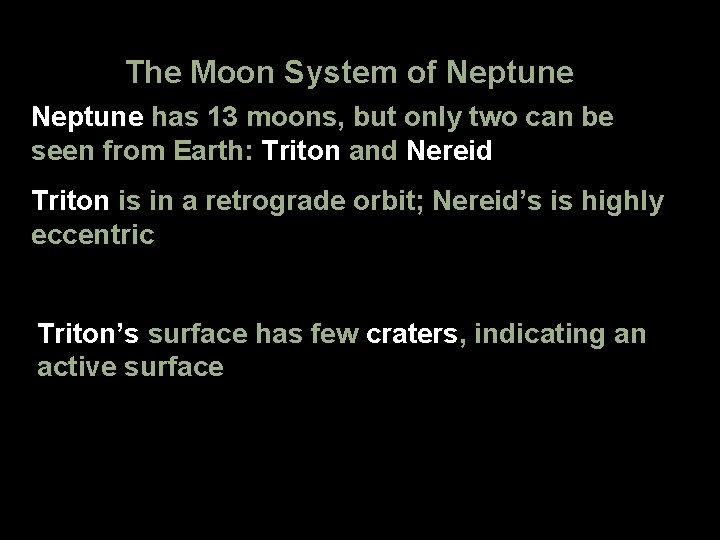 The Moon System of Neptune has 13 moons, but only two can be seen