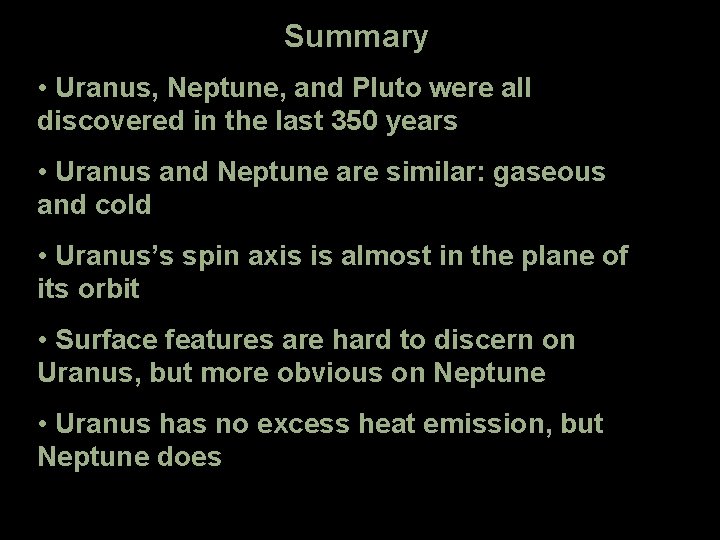 Summary • Uranus, Neptune, and Pluto were all discovered in the last 350 years