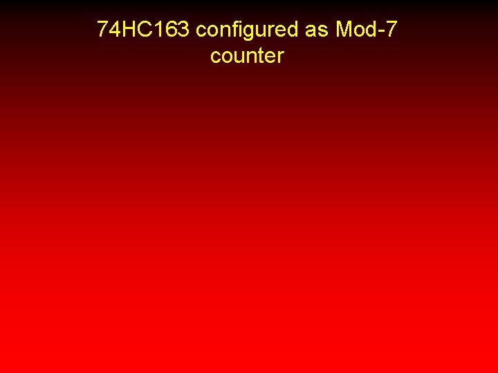 74 HC 163 configured as Mod-7 counter 