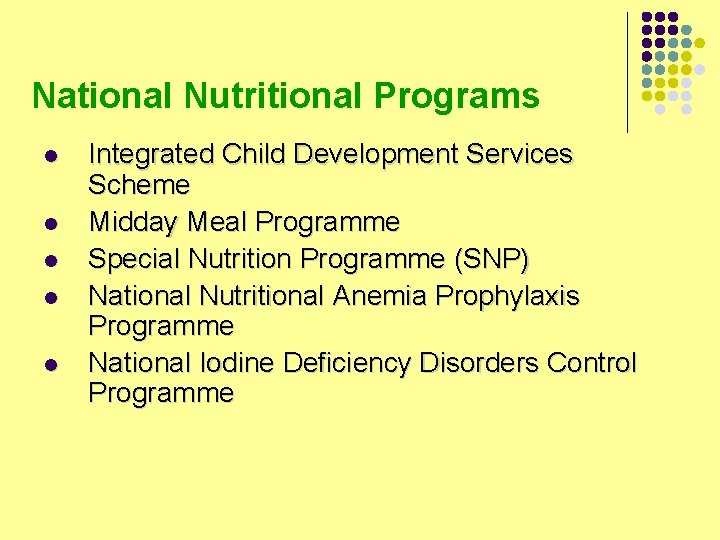 National Nutritional Programs l l l Integrated Child Development Services Scheme Midday Meal Programme