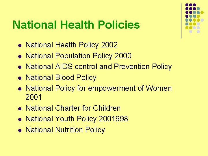 National Health Policies l l l l National Health Policy 2002 National Population Policy