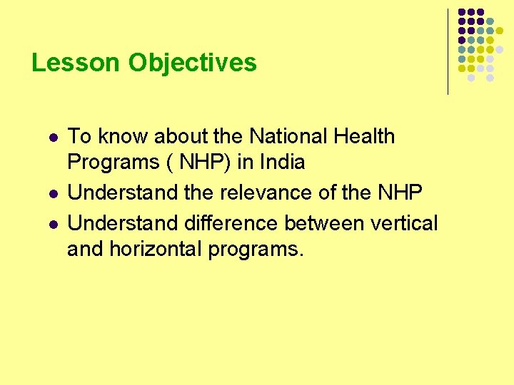 Lesson Objectives l l l To know about the National Health Programs ( NHP)