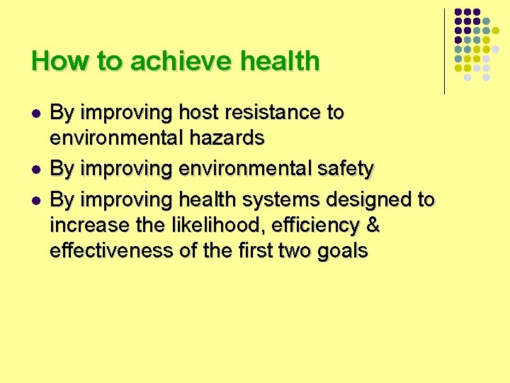 How to achieve health l l l By improving host resistance to environmental hazards