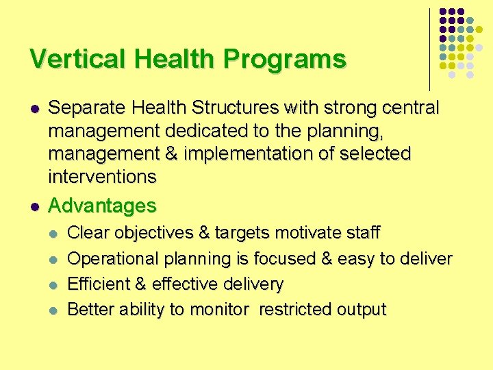 Vertical Health Programs l Separate Health Structures with strong central management dedicated to the