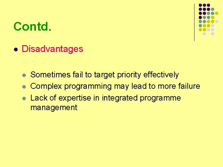 Contd. l Disadvantages l l l Sometimes fail to target priority effectively Complex programming