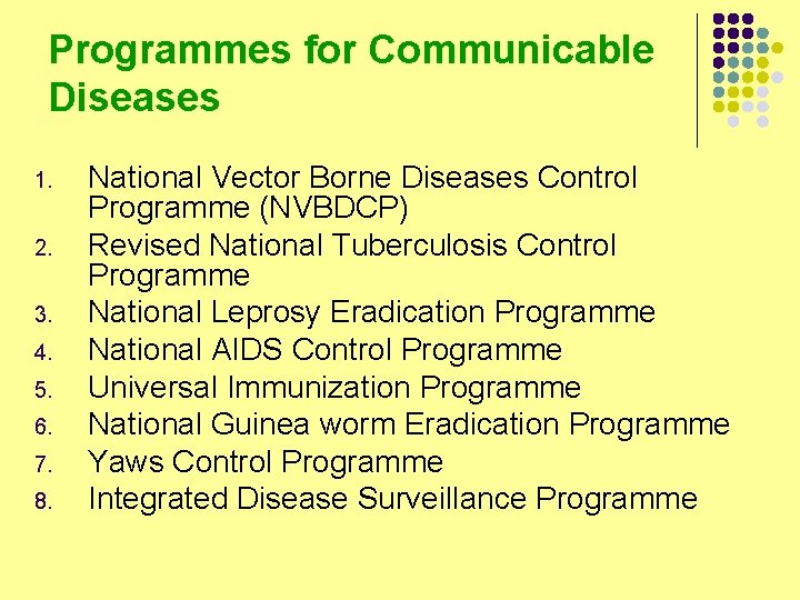 Programmes for Communicable Diseases 1. 2. 3. 4. 5. 6. 7. 8. National Vector