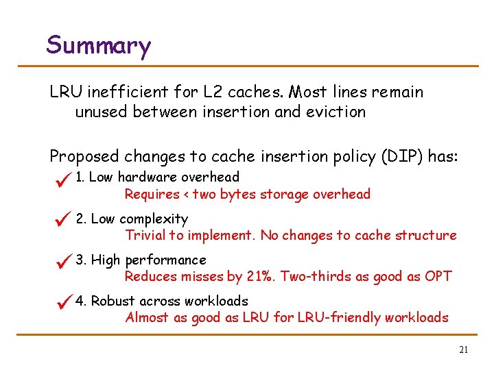 Summary LRU inefficient for L 2 caches. Most lines remain unused between insertion and