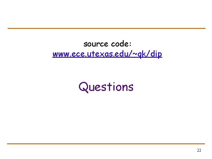 source code: www. ece. utexas. edu/~qk/dip Questions 22 