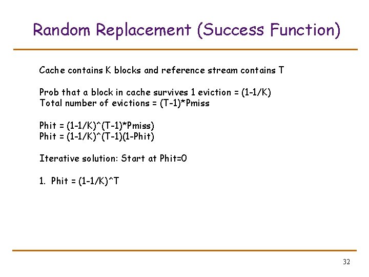 Random Replacement (Success Function) Cache contains K blocks and reference stream contains T Prob