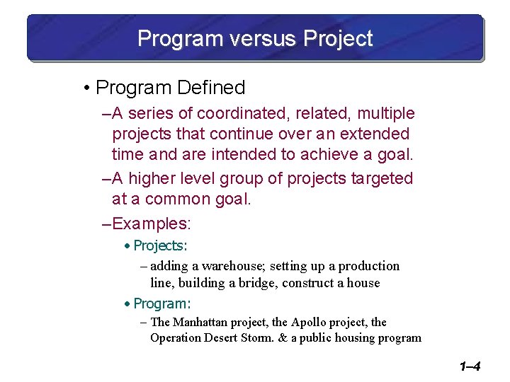 Program versus Project • Program Defined – A series of coordinated, related, multiple projects