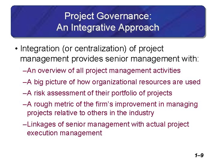 Project Governance: An Integrative Approach • Integration (or centralization) of project management provides senior