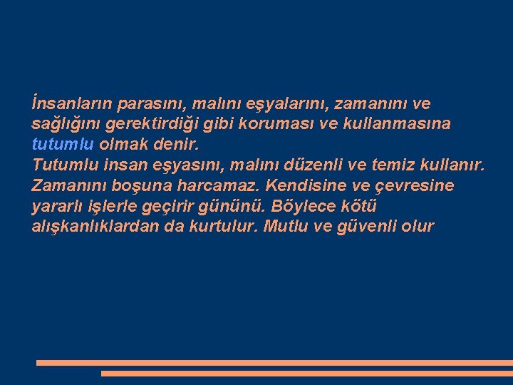 İnsanların parasını, malını eşyalarını, zamanını ve sağlığını gerektirdiği gibi koruması ve kullanmasına tutumlu olmak