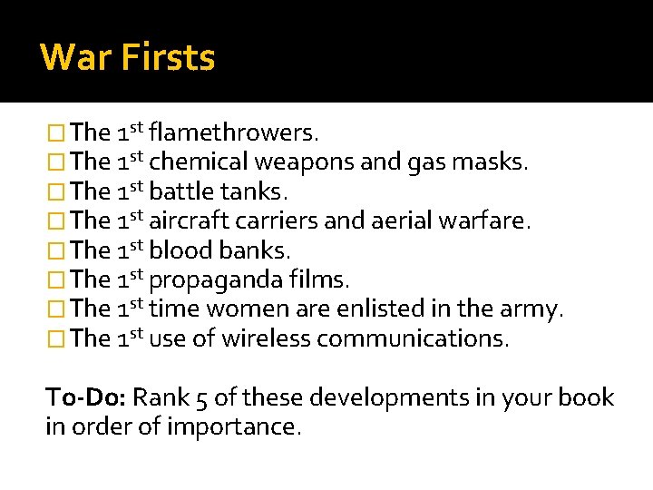 War Firsts �The 1 st flamethrowers. �The 1 st chemical weapons and gas masks.