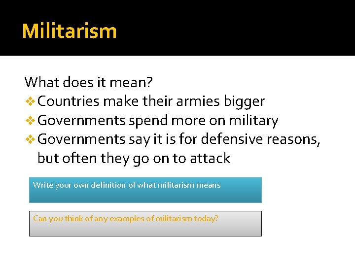 Militarism What does it mean? v Countries make their armies bigger v Governments spend