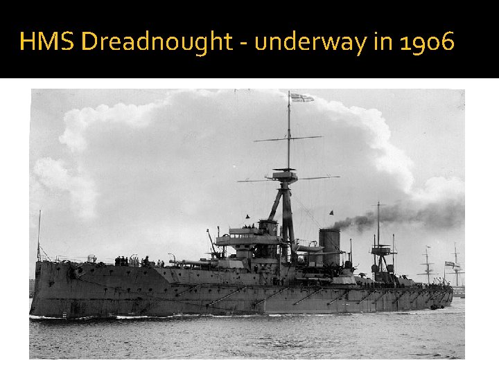 HMS Dreadnought - underway in 1906 
