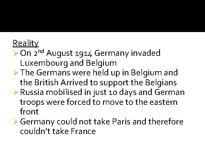 Reality Ø On 2 nd August 1914 Germany invaded Luxembourg and Belgium Ø The