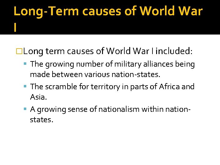 Long-Term causes of World War I �Long term causes of World War I included: