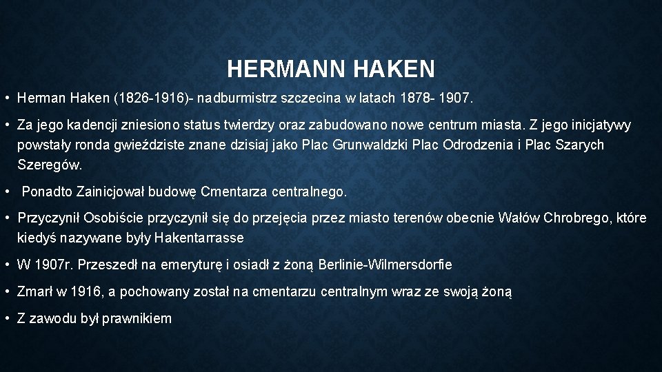 HERMANN HAKEN • Herman Haken (1826 -1916)- nadburmistrz szczecina w latach 1878 - 1907.