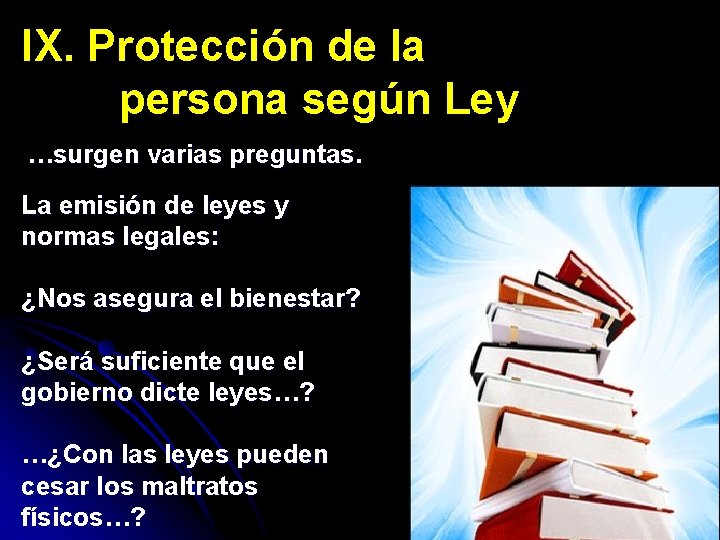 IX. Protección de la persona según Ley …surgen varias preguntas. La emisión de leyes