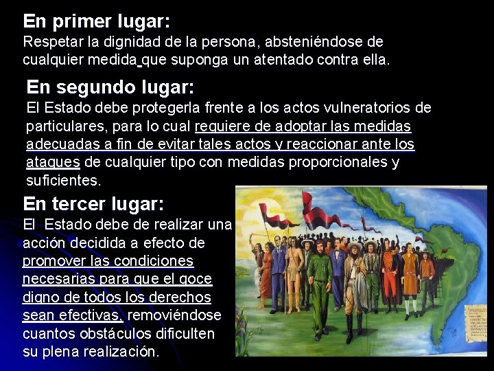 En primer lugar: Respetar la dignidad de la persona, absteniéndose de cualquier medida que