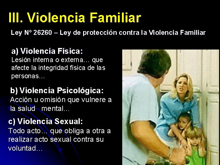III. Violencia Familiar Ley Nº 26260 – Ley de protección contra la Violencia Familiar
