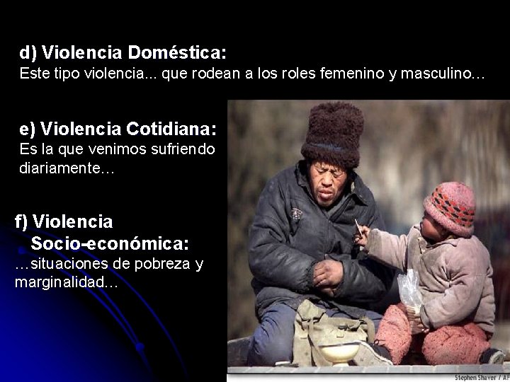 d) Violencia Doméstica: Este tipo violencia. . . que rodean a los roles femenino