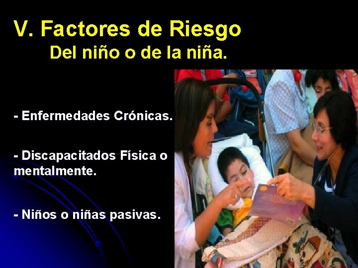 V. Factores de Riesgo Del niño o de la niña. - Enfermedades Crónicas. -