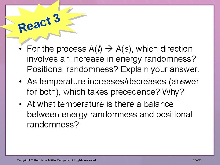 3 t eac R • For the process A(l) A(s), which direction involves an