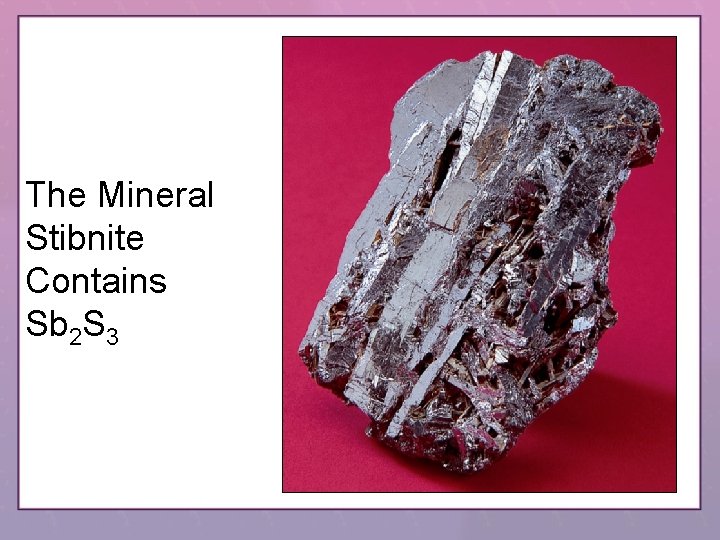 The Mineral Stibnite Contains Sb 2 S 3 