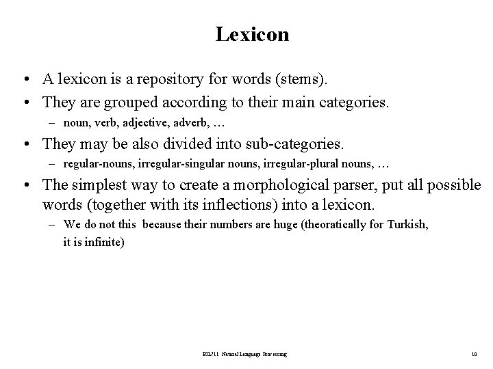 Lexicon • A lexicon is a repository for words (stems). • They are grouped