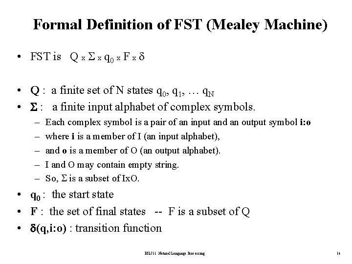 Formal Definition of FST (Mealey Machine) • FST is Q x x q 0