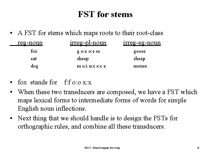 FST for stems • A FST for stems which maps roots to their root-class