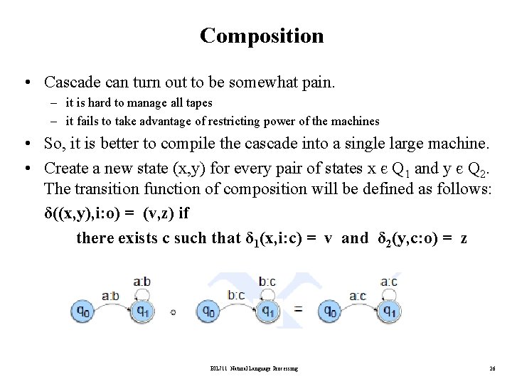 Composition • Cascade can turn out to be somewhat pain. – it is hard