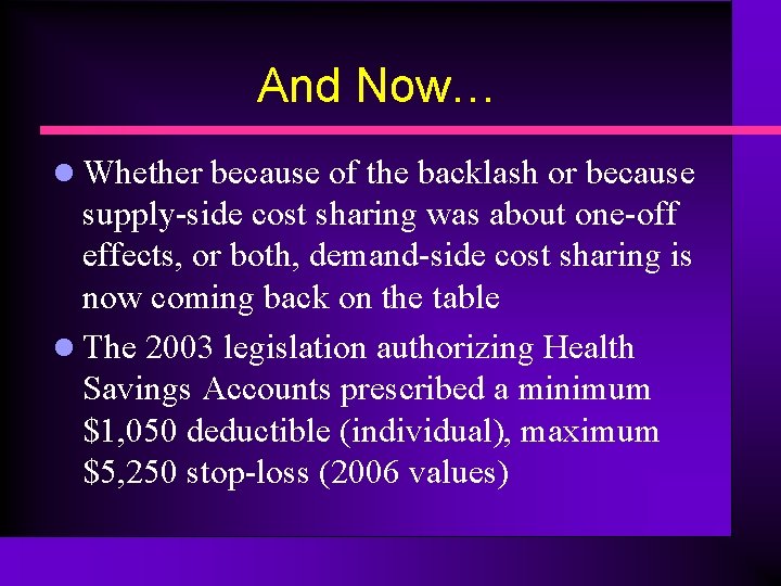 And Now… l Whether because of the backlash or because supply-side cost sharing was