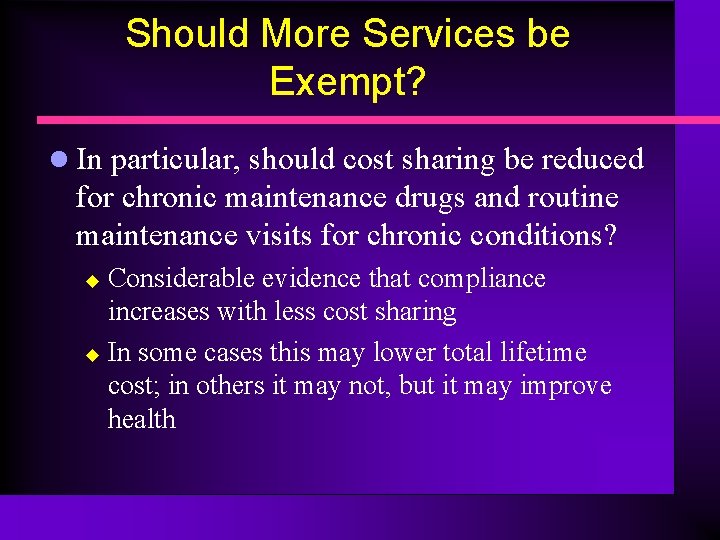 Should More Services be Exempt? l In particular, should cost sharing be reduced for