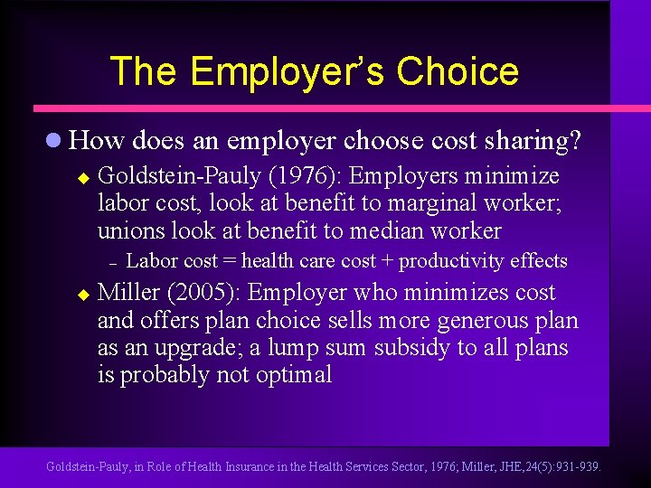 The Employer’s Choice l How does an employer choose cost sharing? u Goldstein-Pauly (1976):