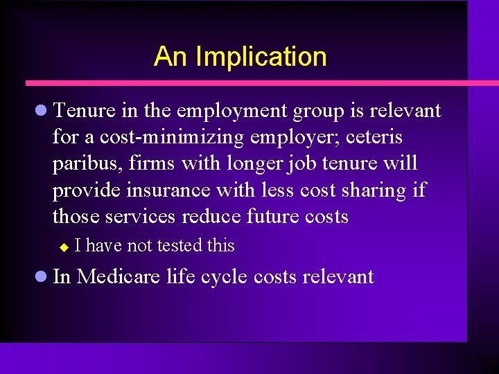 An Implication l Tenure in the employment group is relevant for a cost-minimizing employer;