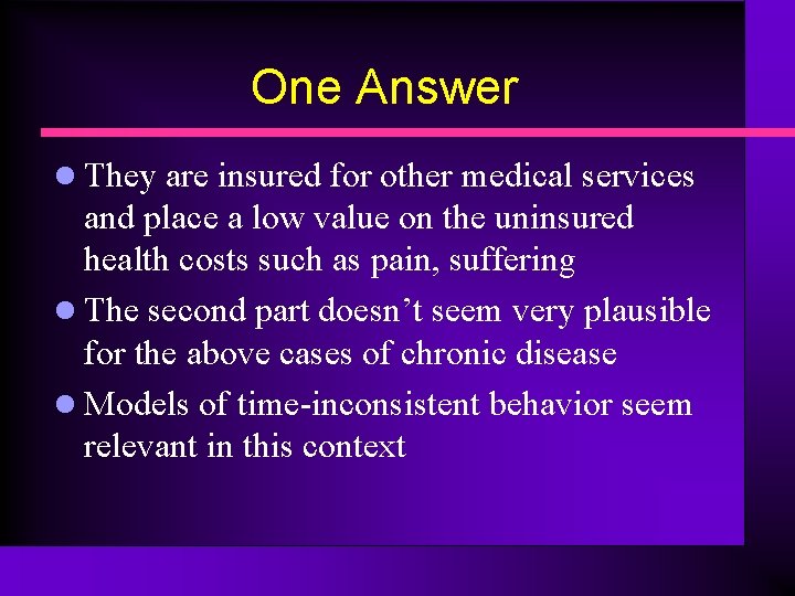 One Answer l They are insured for other medical services and place a low