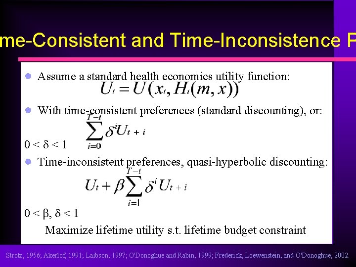 me-Consistent and Time-Inconsistence P l Assume a standard health economics utility function: l With