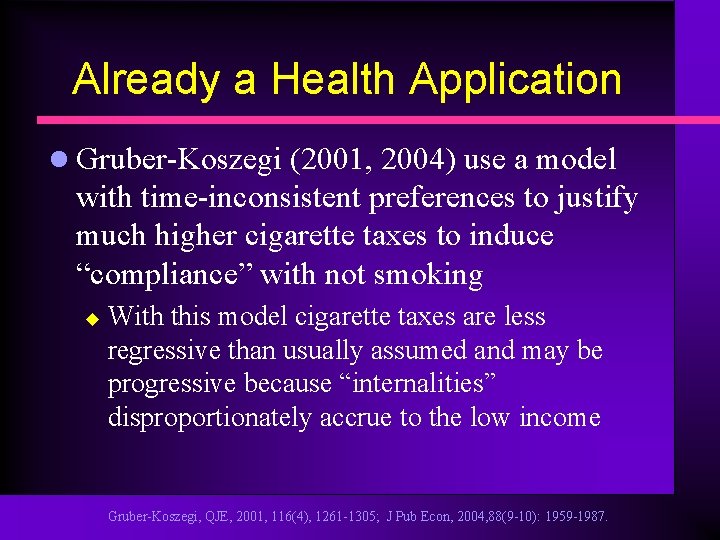 Already a Health Application l Gruber-Koszegi (2001, 2004) use a model with time-inconsistent preferences