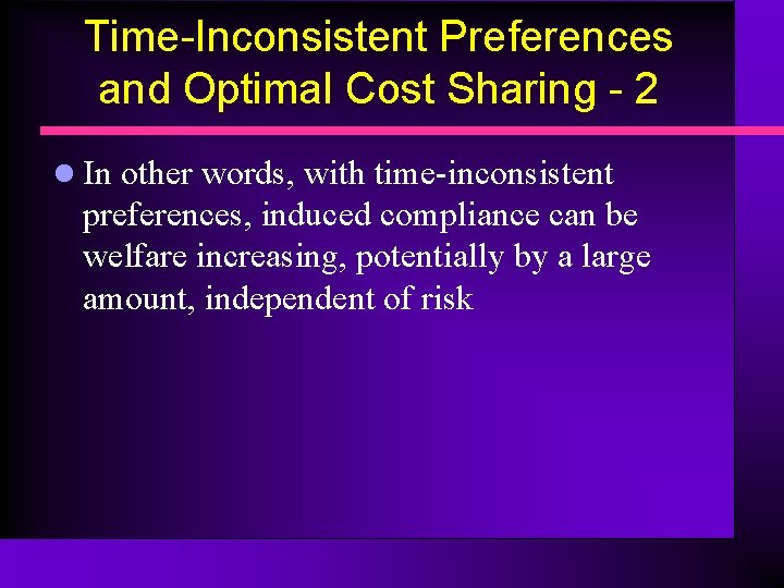 Time-Inconsistent Preferences and Optimal Cost Sharing - 2 l In other words, with time-inconsistent