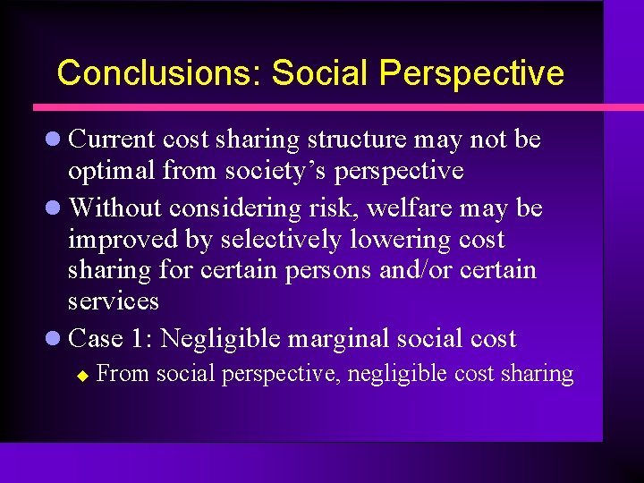 Conclusions: Social Perspective l Current cost sharing structure may not be optimal from society’s