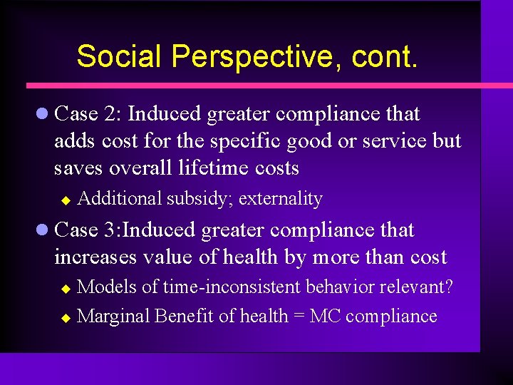 Social Perspective, cont. l Case 2: Induced greater compliance that adds cost for the
