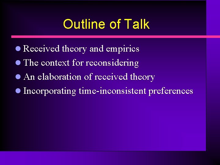 Outline of Talk l Received theory and empirics l The context for reconsidering l